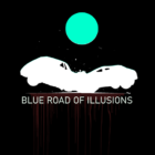 BLUE ROAD OF ILLUSIONS 2d horror